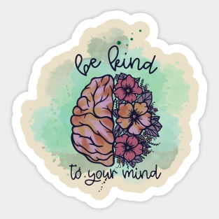 Be Kind To Your Mind Sticker